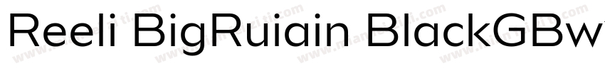 Reeli BigRuiain BlackGBw10 Regular字体转换